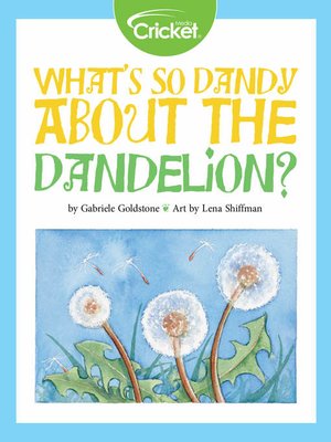 cover image of What's So Dandy About the Dandelion?